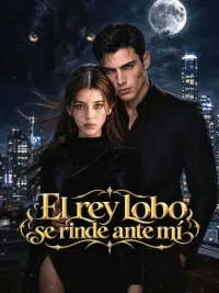El rey lobo se rinde ante mí completo