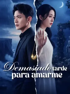 Demasiado tarde para amarme – dorama corto