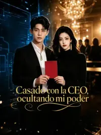 Casado con la CEO, ocultando mi poder completo