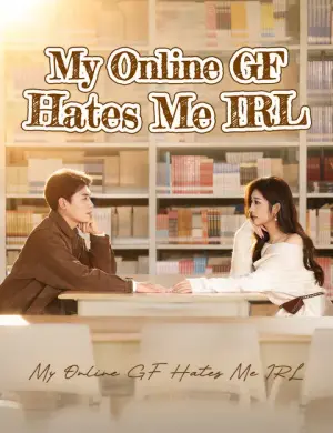 My Online GF Hates Me IRL