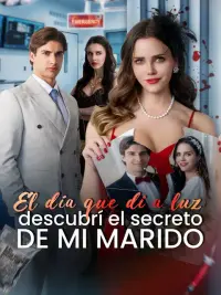 El día que di a luz, descubrí el secreto de mi marido. completo