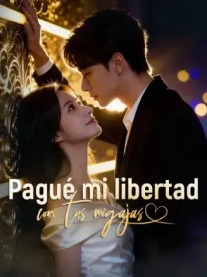 Pagué mi libertad con tus migajas – dorama corto