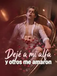 Dejé a mi alfa y otros me amaron completo
