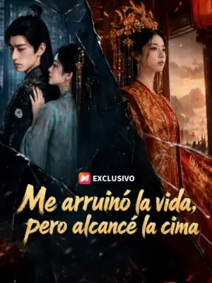Me arruinó la vida, pero alcancé la cima – dorama corto