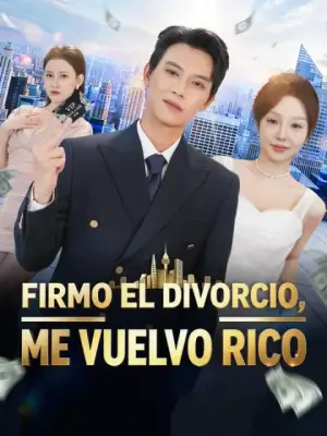 Firmo el divorcio, me vuelvo rico – dorama corto