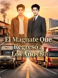 El Magnate Que Regresó a Los Años 80 completo