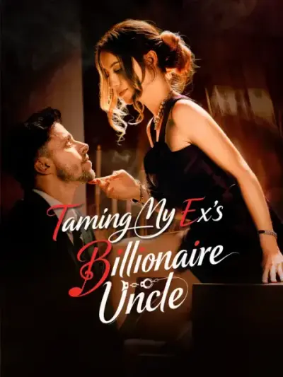 Taming My Ex's Billionaire Uncle poster