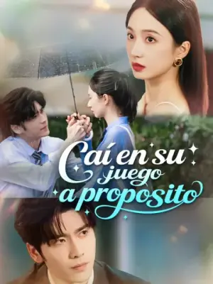 Caí en su juego a propósito – dorama corto