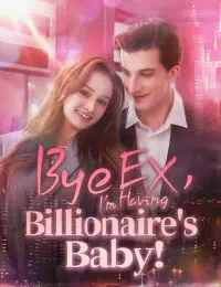 Bye EX, I'm Having Billionaire's Baby! cover