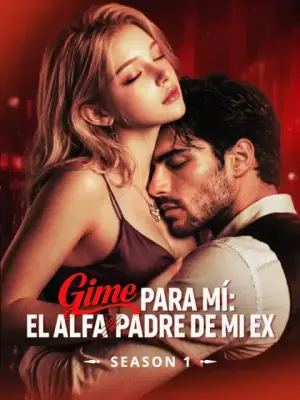 Gime para mí: el alfa padre de mi ex – dorama corto