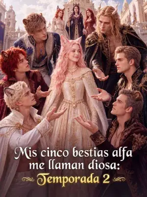 Mis cinco bestias alfa me llaman diosa: Temporada 2 – dorama corto