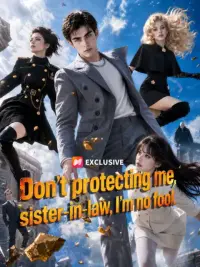 Don’t protecting me, sister‑in‑law. I’m no fool cover