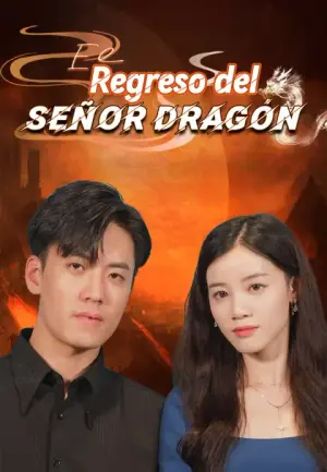 El Regreso del señor Dragón – dorama corto