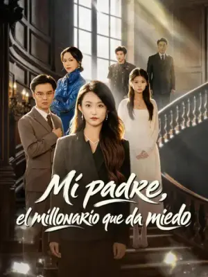 Mi padre, el millonario que da miedo – dorama corto