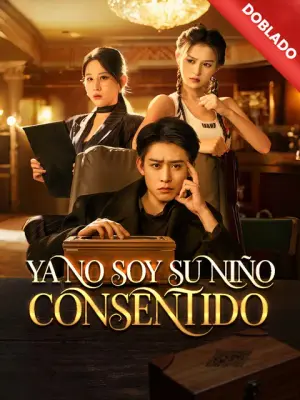 Ya no soy su niño consentido – dorama corto