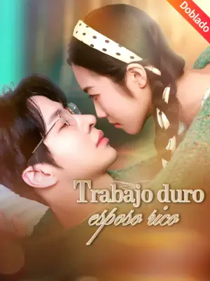 Trabajo duro, esposo rico – dorama corto
