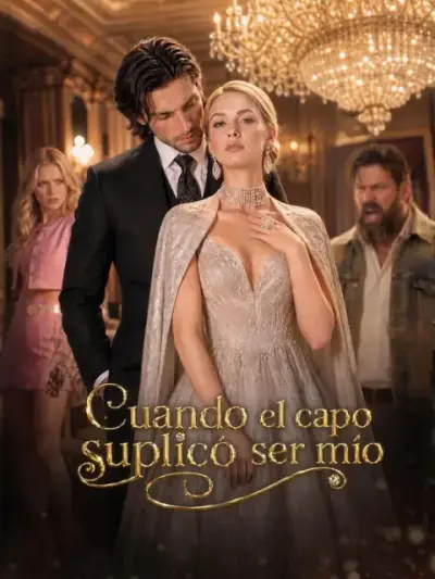 Cuando el capo suplicó ser mío – portada del dorama corto