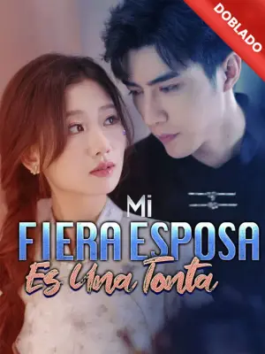 Mi Fiera Esposa Es Una Tonta – dorama corto
