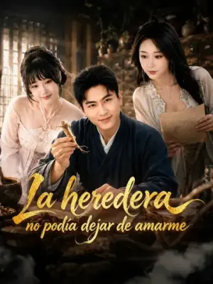 La heredera no podía dejar de amarme – dorama corto