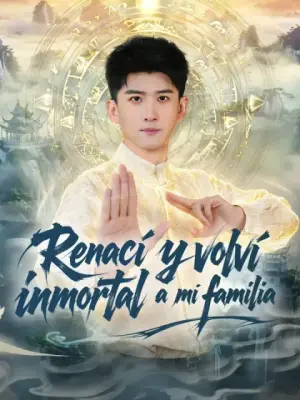 Renací y volví inmortal a mi familia completo