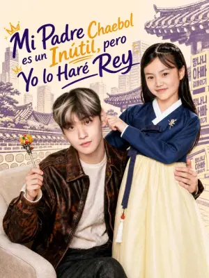 Mi Padre Chaebol es un Inútil, pero Yo lo Haré Rey – dorama corto