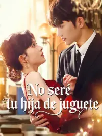 No seré tu hija de juguete completo