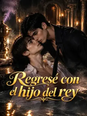 Regresé con el hijo del rey – dorama corto