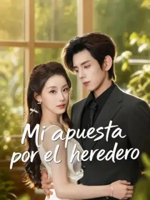 Mi apuesta por el heredero – dorama corto
