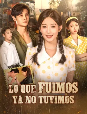 Lo que fuimos, ya no tuvimos – dorama corto
