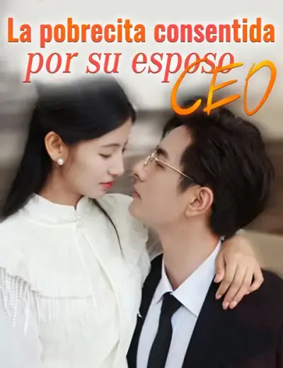 La pobrecita consentida por su esposo CEO — portada