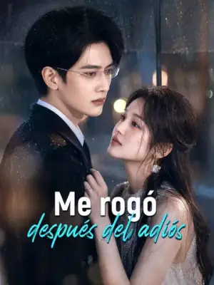 Me rogó después del adiós – dorama corto