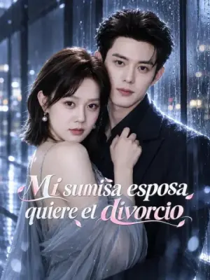 Mi sumisa esposa quiere el divorcio – dorama corto