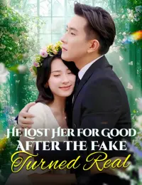 He Lost Her for Good After the Fake Turned Real（Dubbed） cover