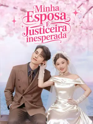 Minha Esposa É Justiceira Inesperada – dorama corto