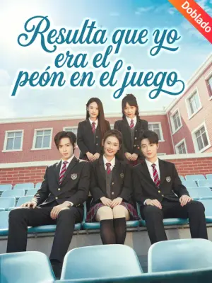 Resulta que yo era el peón en el juego – dorama corto