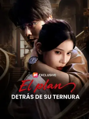 El plan detrás de su ternura – dorama corto
