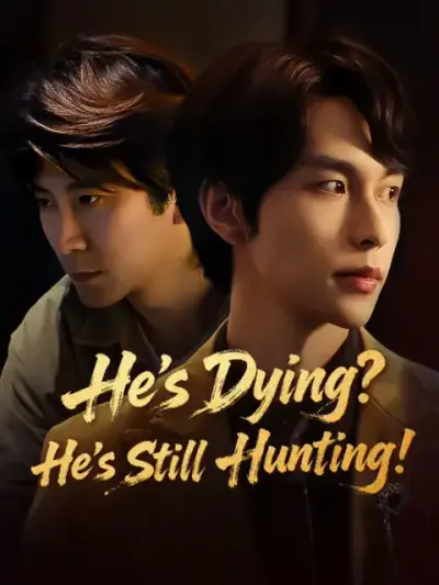He’s Dying? He’s Still Hunting! — vertical poster