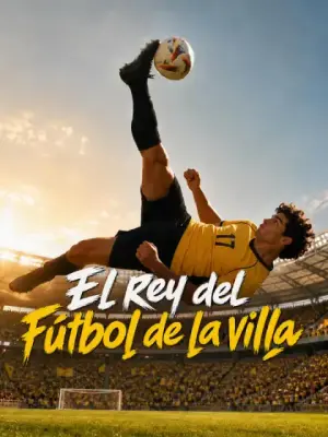 El rey del fútbol de la villa – dorama corto