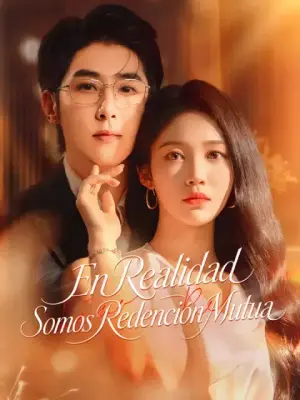 En realidad, somos redención mutua – dorama corto
