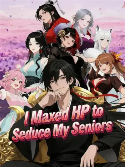 I Maxed HP to Seduce My Seniors — vertical poster