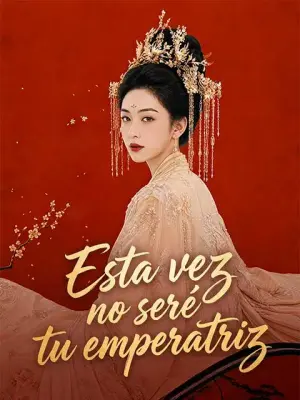 Esta vez no seré tu emperatriz – dorama corto