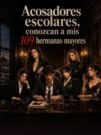 Acosadores escolares, conozcan a mis 109 hermanas mayores completo