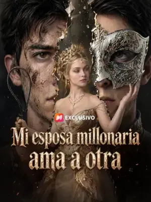 Mi esposa millonaria ama a otra completo