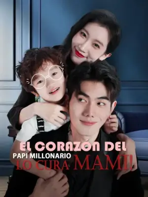¡El corazón del papi millonario lo cura mami! – dorama corto