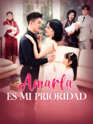 Amarla es mi prioridad – dorama corto