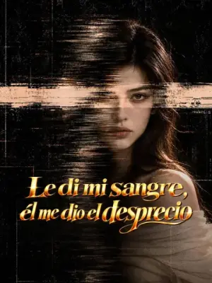 Le di mi sangre, él me dio el desprecio – dorama corto