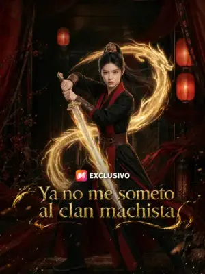 Ya no me someto al clan machista – dorama corto