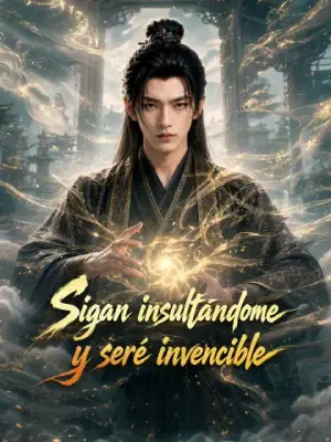 Sigan insultándome y seré invencible completo