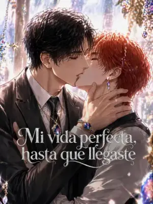 Mi vida perfecta, hasta que llegaste completo