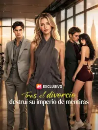 Tras el divorcio, destruí su imperio de mentiras completo